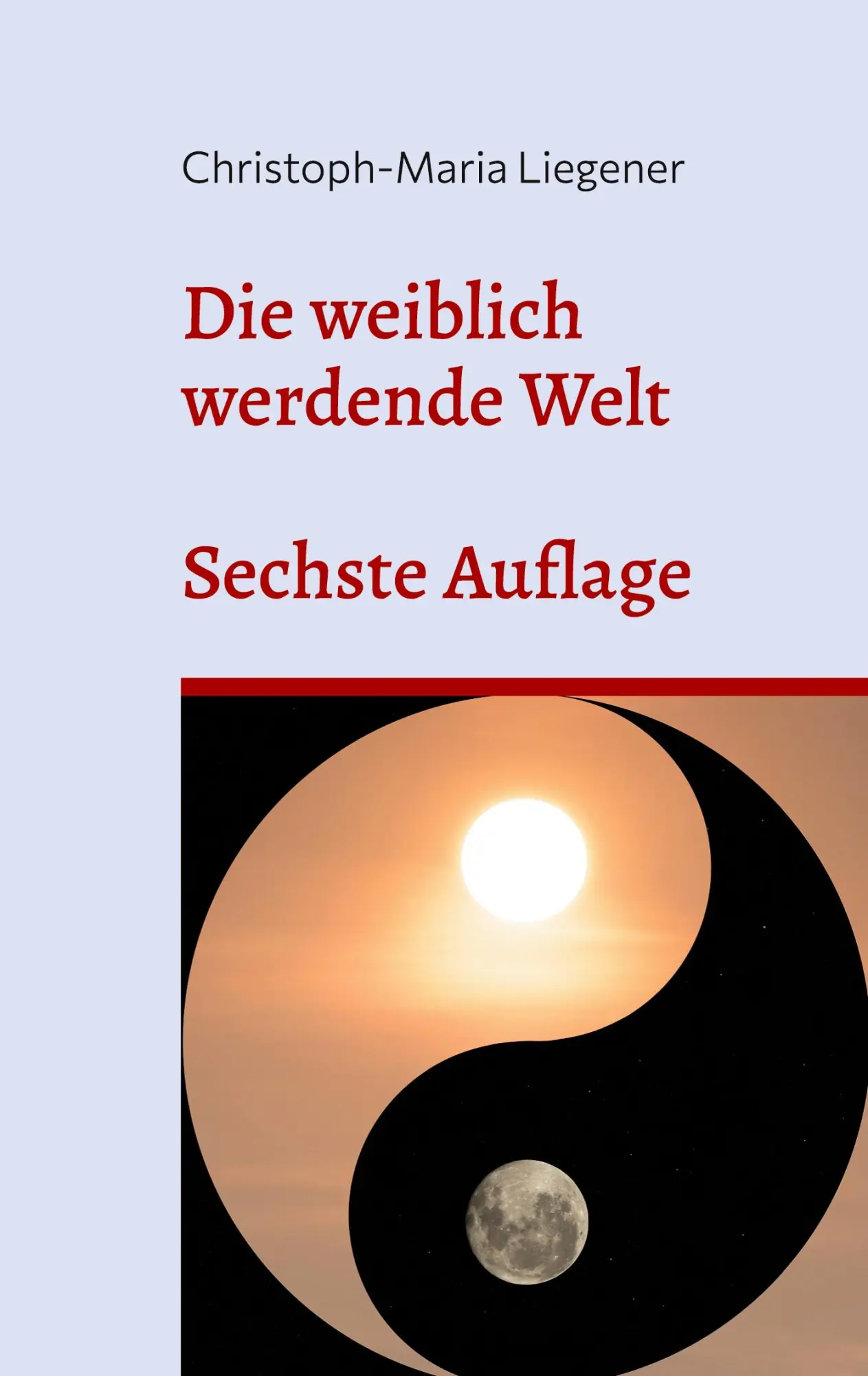 Cover: 9783735794420 | Die weiblich werdende Welt | Sechste Auflage | Liegener | Taschenbuch