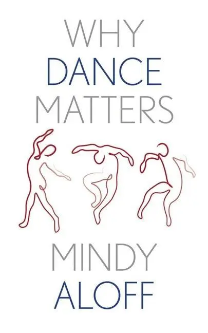 Cover: 9780300204520 | Why Dance Matters | Mindy Aloff | Buch | Gebunden | Englisch | 2023