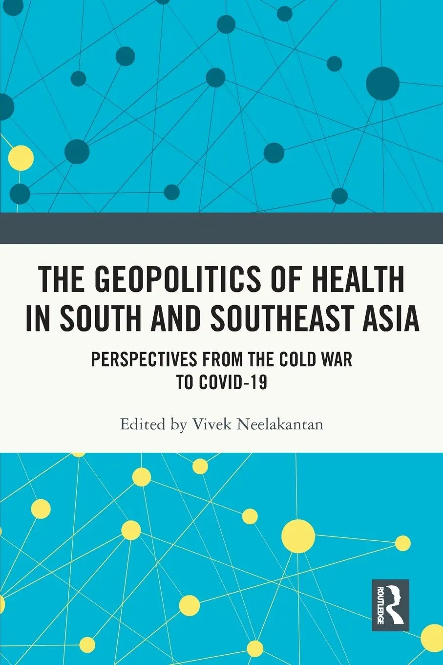 Cover: 9781032364520 | The Geopolitics of Health in South and Southeast Asia | Neelakantan