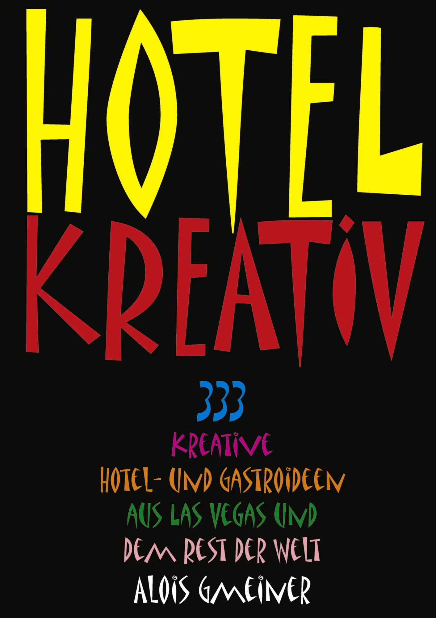 HOTEL KREATIV: 333 kreative Hotel- und Gastroideen aus Las Vegas und dem Rest der Welt