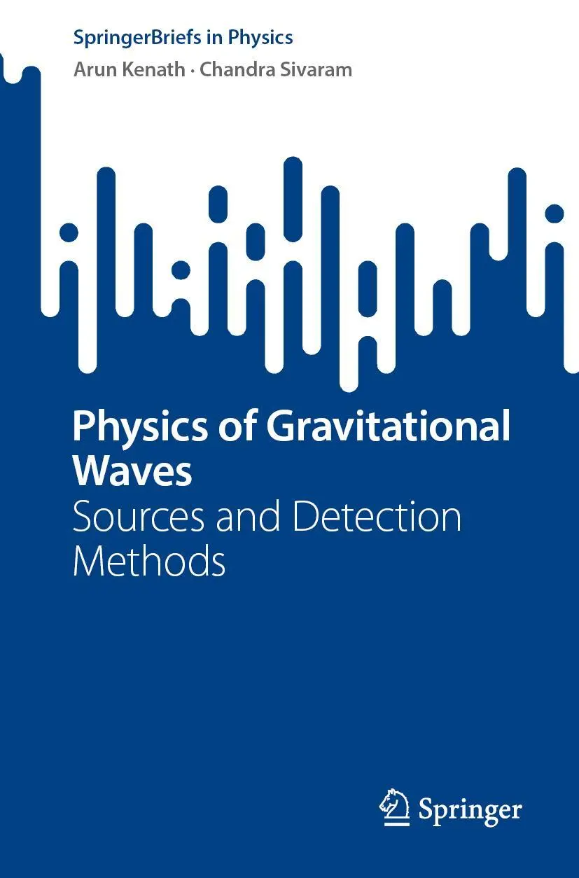 SpringerBriefs in Physics   Physics of Gravitational Waves - Arun Kenath Chandra Sivaram Kartoniert (TB)