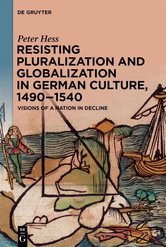 Cover: 9783110674620 | Resisting Pluralization and Globalization in German Culture, 1490-1540