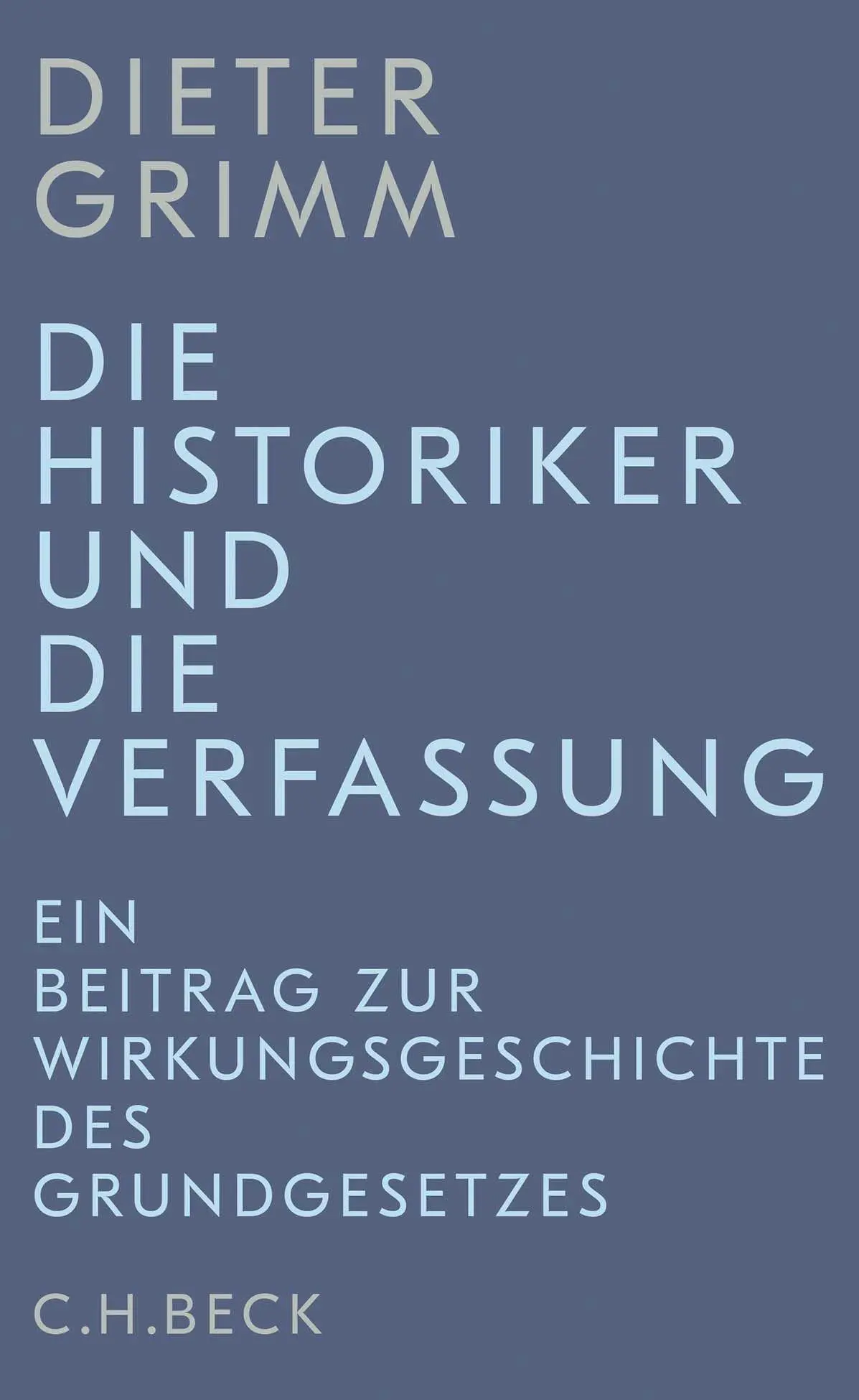 Cover: 9783406784620 | Die Historiker und die Verfassung | Dieter Grimm | Buch | 358 S. Cover: 9783406784620 | Die Historiker und die Verfassung | Dieter Grimm | Buch | 358 S.