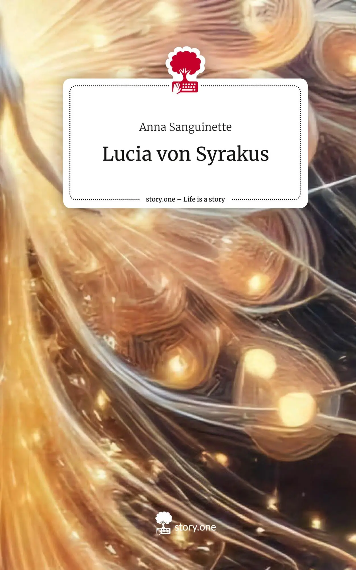 Cover: 9783711534620 | Lucia von Syrakus. Life is a Story - story.one | Anna Sanguinette