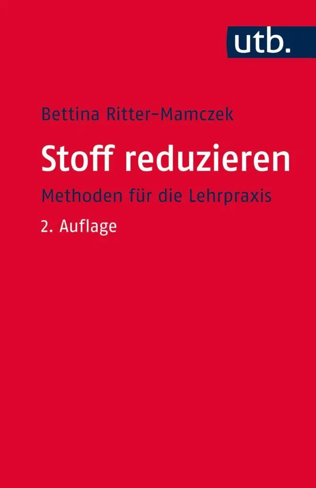 Cover: 9783825244620 | Stoff reduzieren | Methoden für die Lehrpraxis | Ritter-Mamczek | Buch