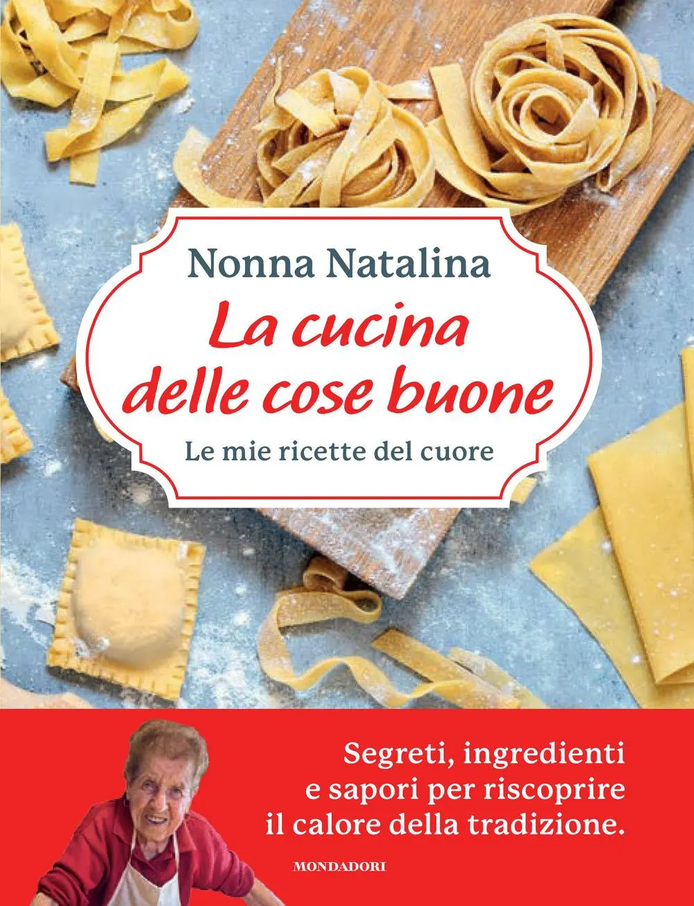 Cover: 9788891844620 | La cucina delle cose buone. Le mie ricette del cuore | Natalina Moroni