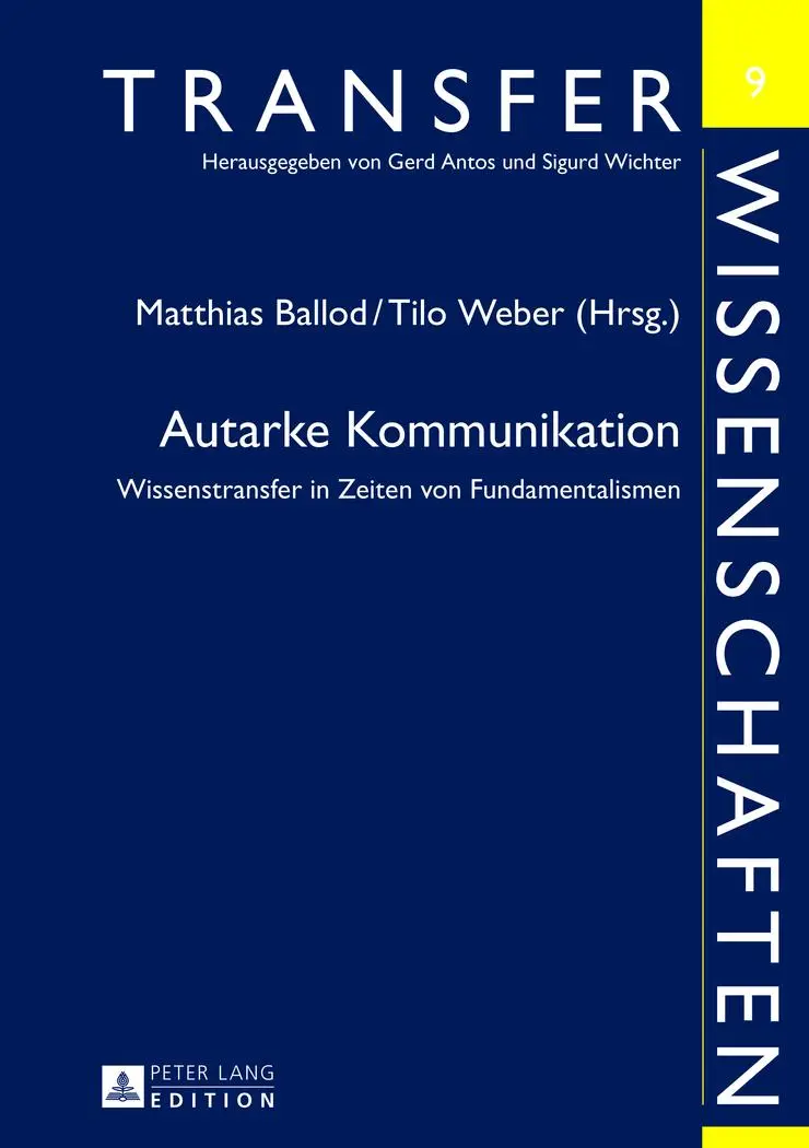 Cover: 9783631644720 | Autarke Kommunikation | Wissenstransfer in Zeiten von Fundamentalismen