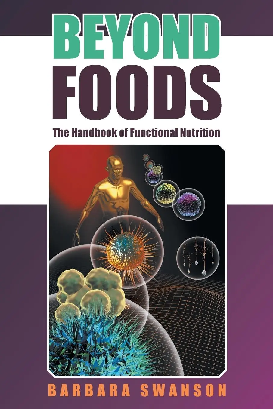 Cover: 9781504354820 | Beyond Foods | The Handbook of Functional Nutrition | Barbara Swanson