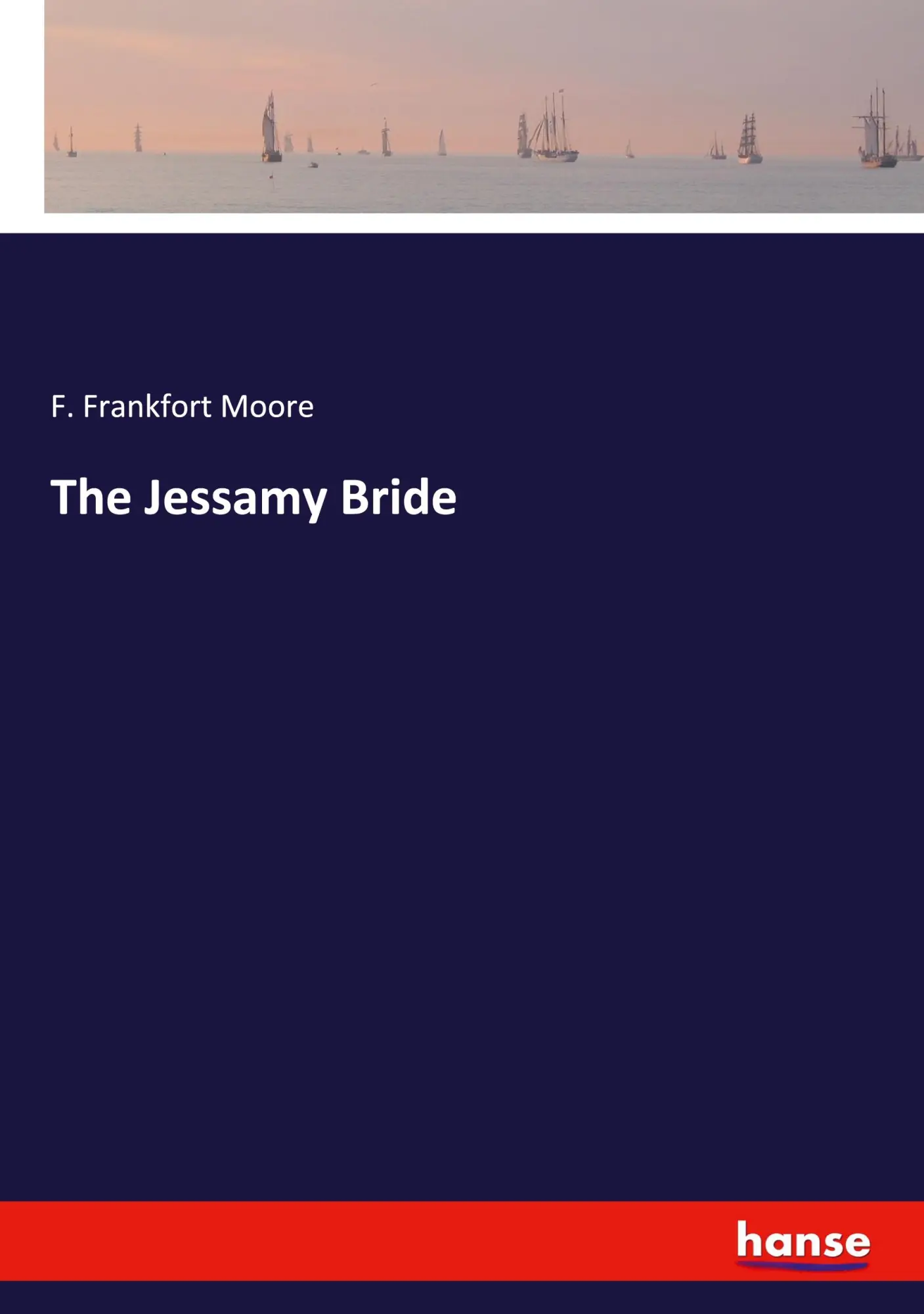 The Jessamy Bride - F Frankfort Moore Kartoniert (TB)