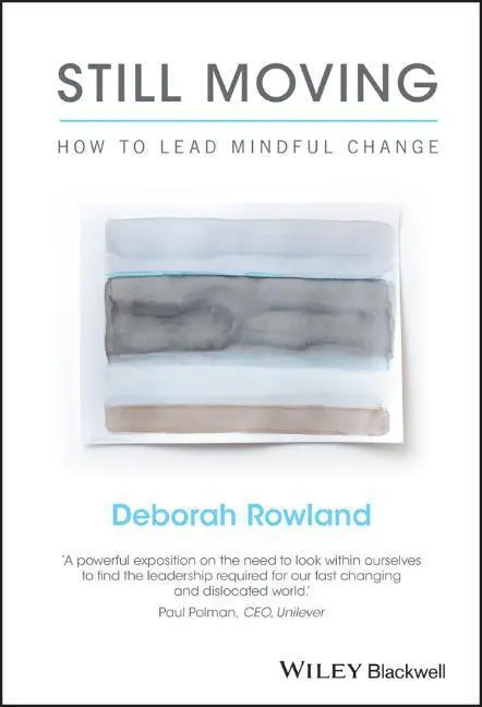 Cover: 9781119164920 | Still Moving | How to Lead Mindful Change | Deborah Rowland | Buch