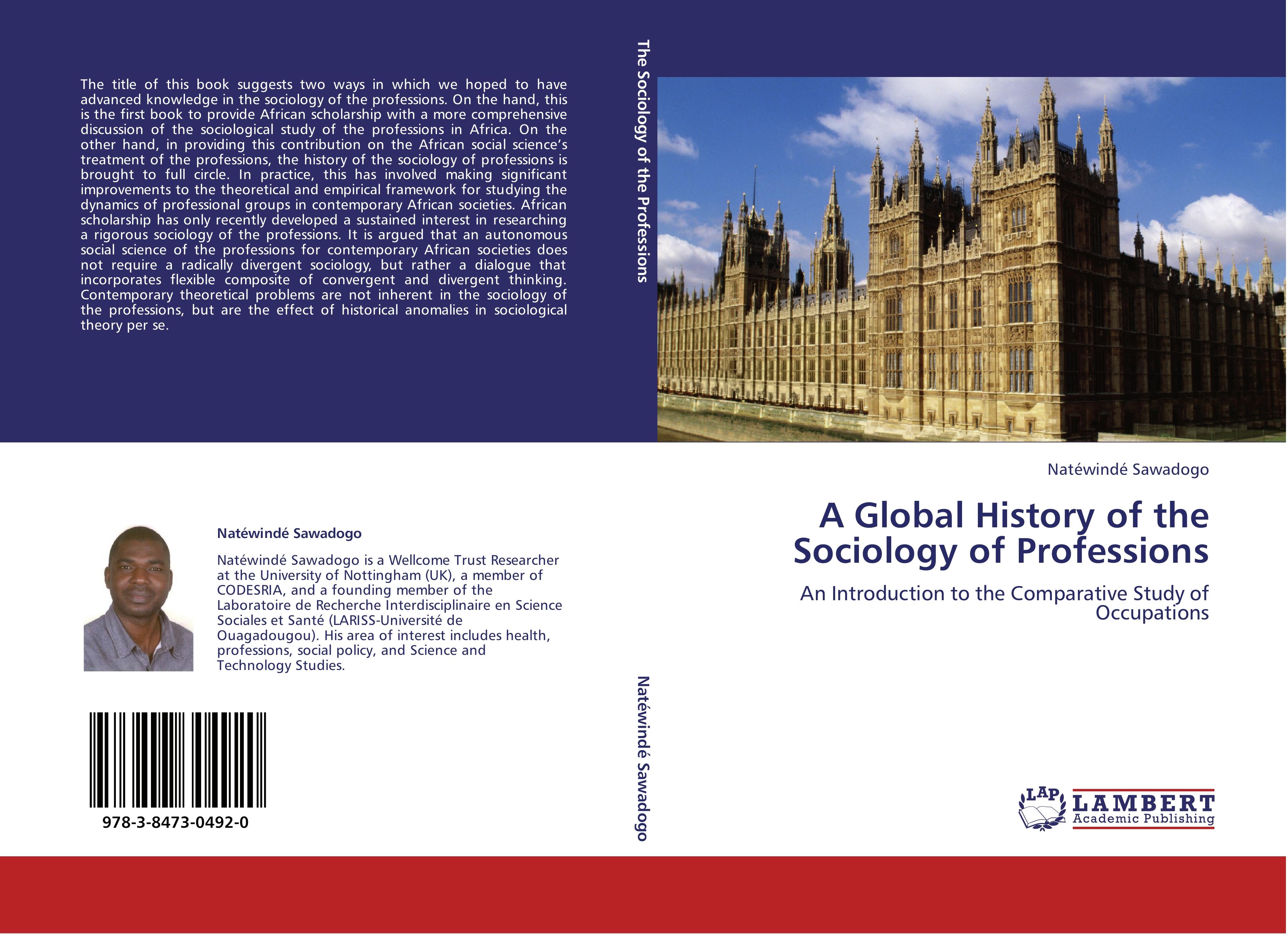 A Global History of the Sociology of Professions | An Introduction to the Comparative Study of Occupations | Natéwindé Sawadogo | Taschenbuch | Paperback | 116 S. | Englisch | 2011 | EAN 9783847304920 - Sawadogo, Natéwindé