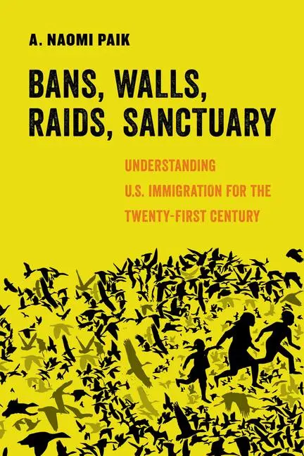 Cover: 9780520305120 | Bans, Walls, Raids, Sanctuary | A Naomi Paik | Taschenbuch | Englisch