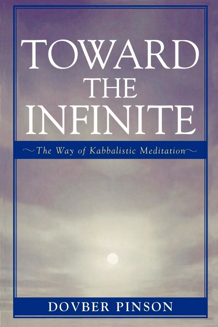 Cover: 9780742545120 | Toward the Infinite | The Way of Kabbalistic Meditation | Pinson