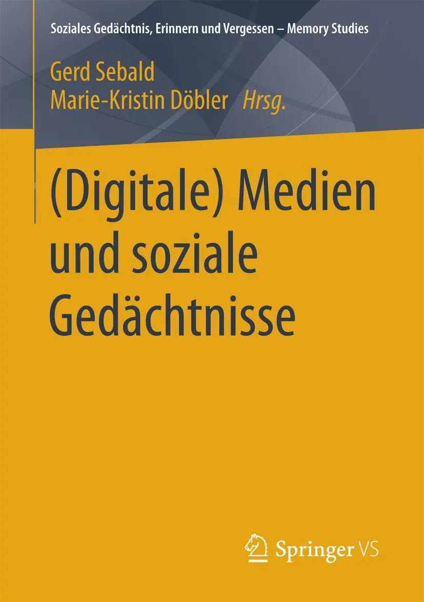Cover: 9783658195120 | (Digitale) Medien und soziale Gedächtnisse | Gerd Sebald (u. a.) | xi