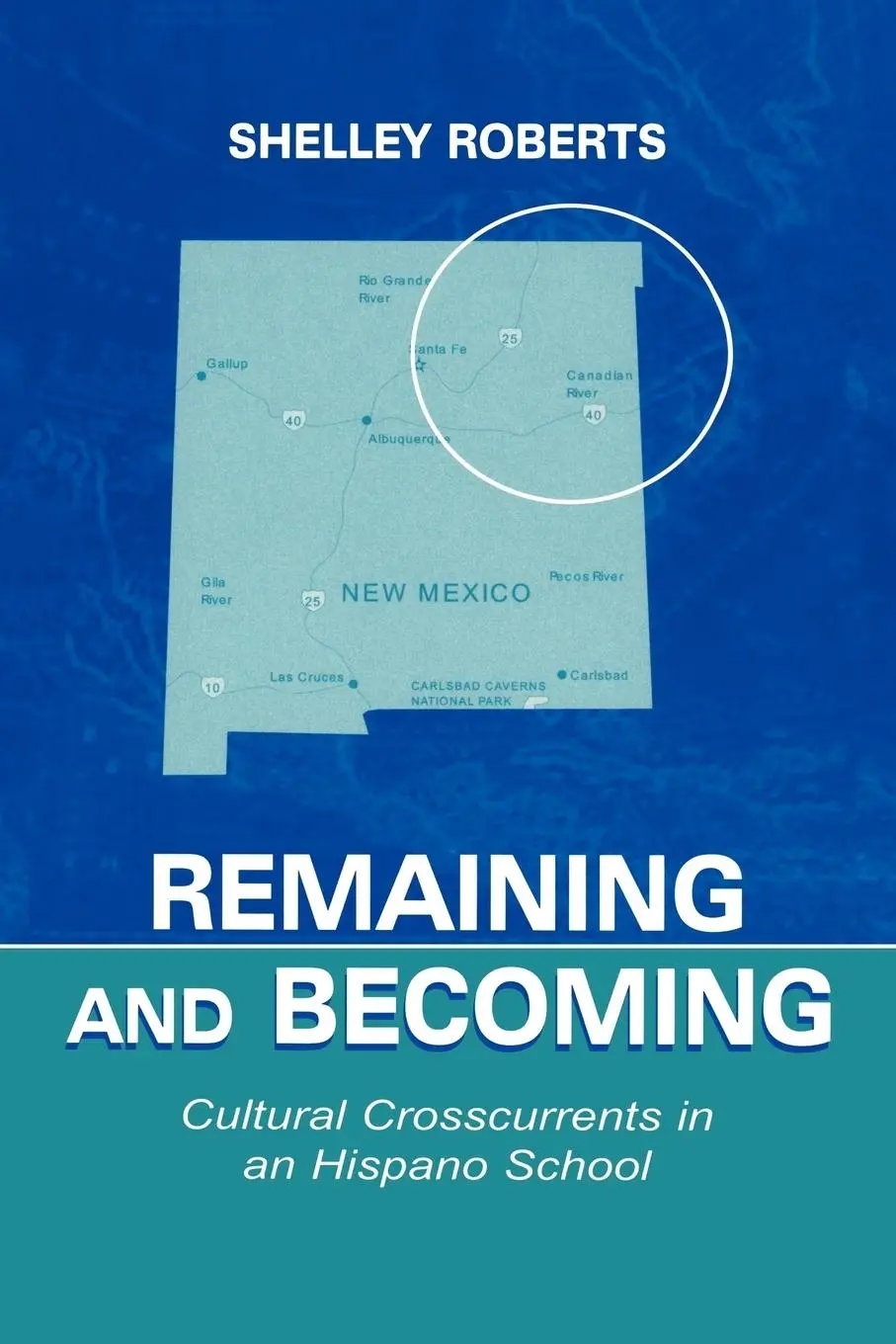 Cover: 9780805825220 | Remaining and Becoming | Cultural Crosscurrents in An Hispano School