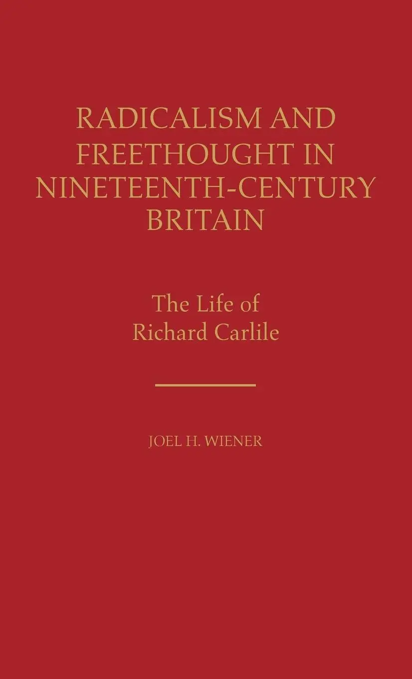 Cover: 9780313235320 | Radicalism and Freethought in Nineteenth-Century Britain | Wiener