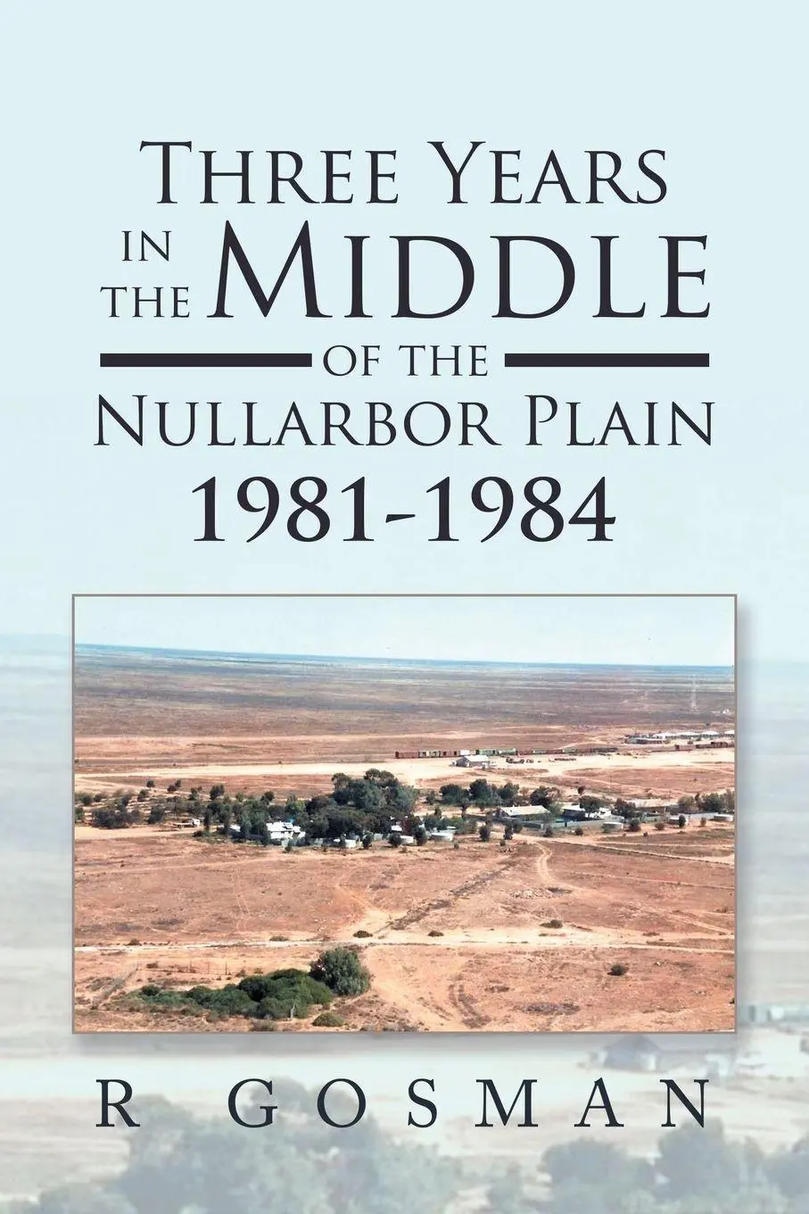 Cover: 9781669885320 | Three Years in the Middle of the Nullarbor Plain 1981- 1984 | Gosman