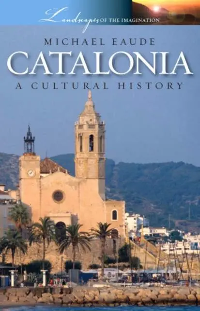 Cover: 9781904955320 | Catalonia a Cultural and Literary History | Michael Eaude | Buch