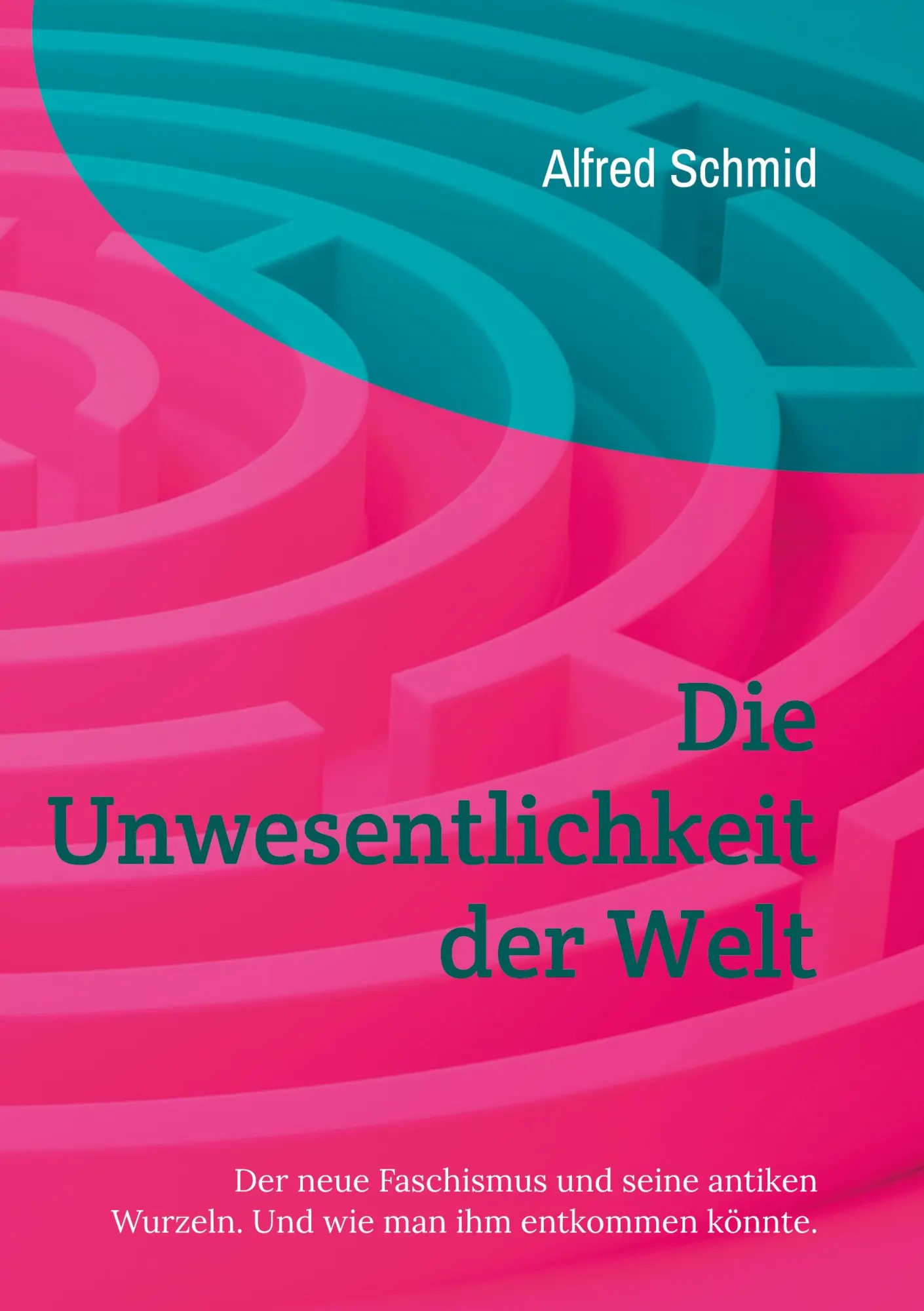 Cover: 9783758305320 | Die Unwesentlichkeit der Welt | Alfred Schmid | Taschenbuch | 330 S.
