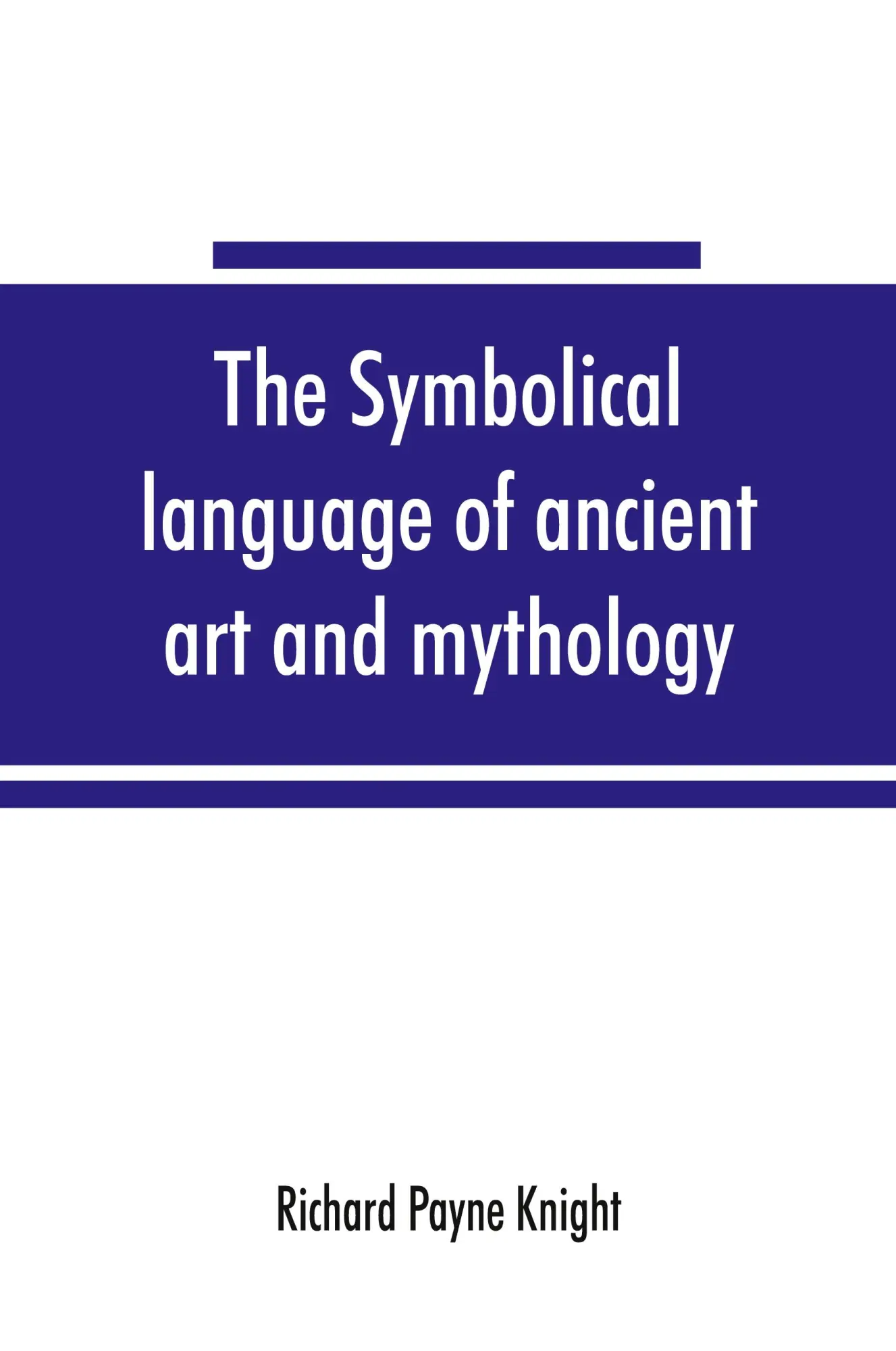 Cover: 9789353865320 | The symbolical language of ancient art and mythology; an inquiry