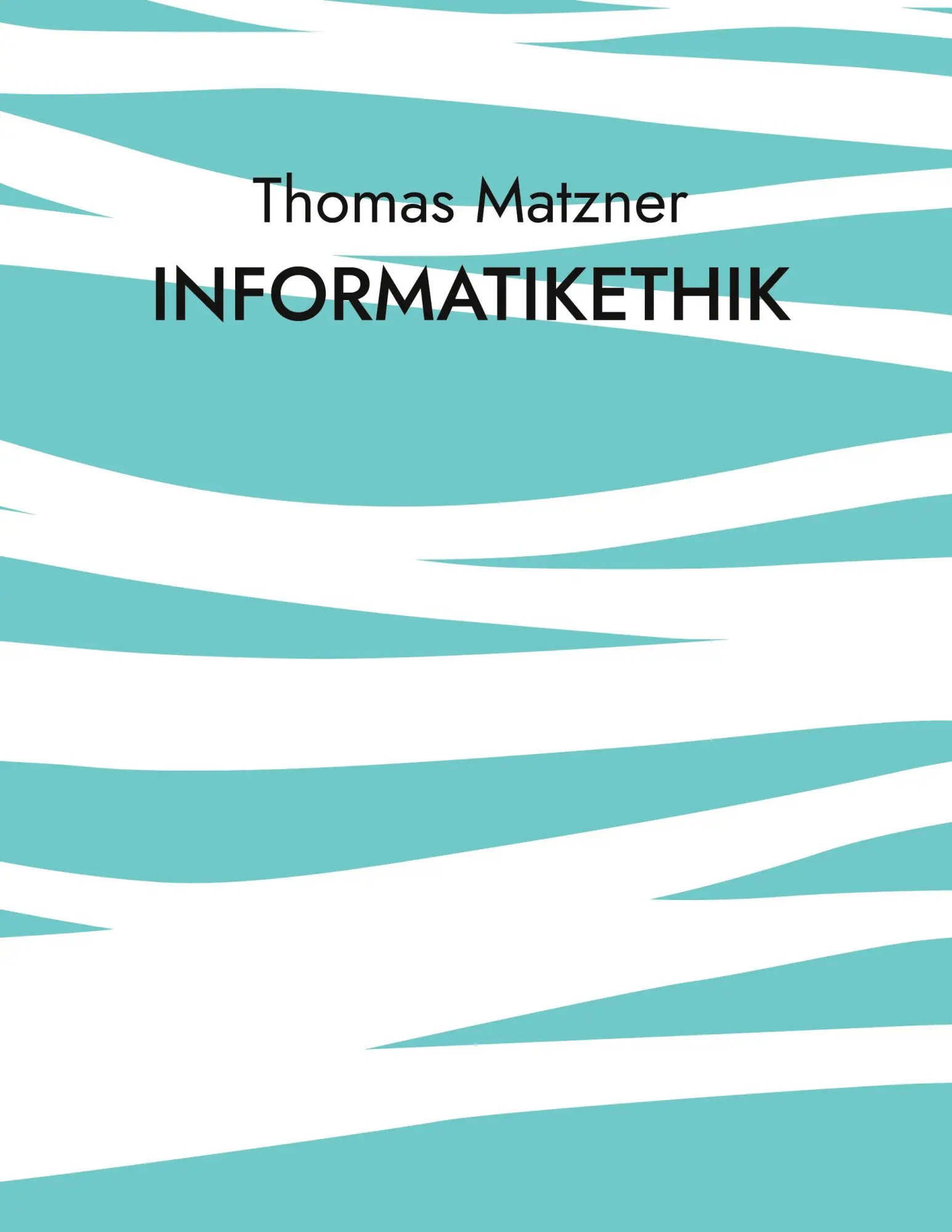 Cover: 9783769355420 | Informatikethik | Thomas Matzner | Buch | 386 S. | Deutsch | 2025