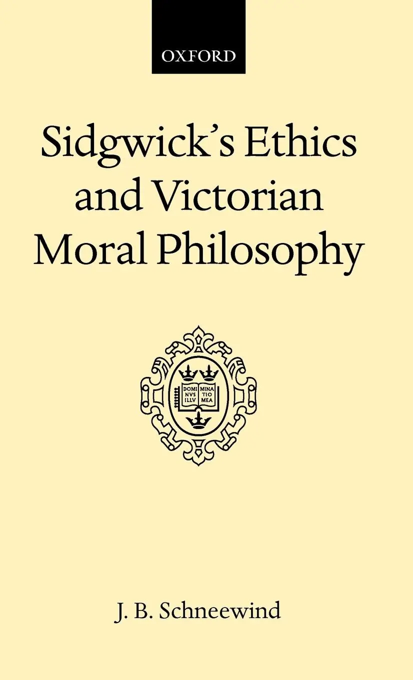 Cover: 9780198245520 | Sidgwick's Ethics and Victorian Moral Philosophy | Schneewind (u. a.)