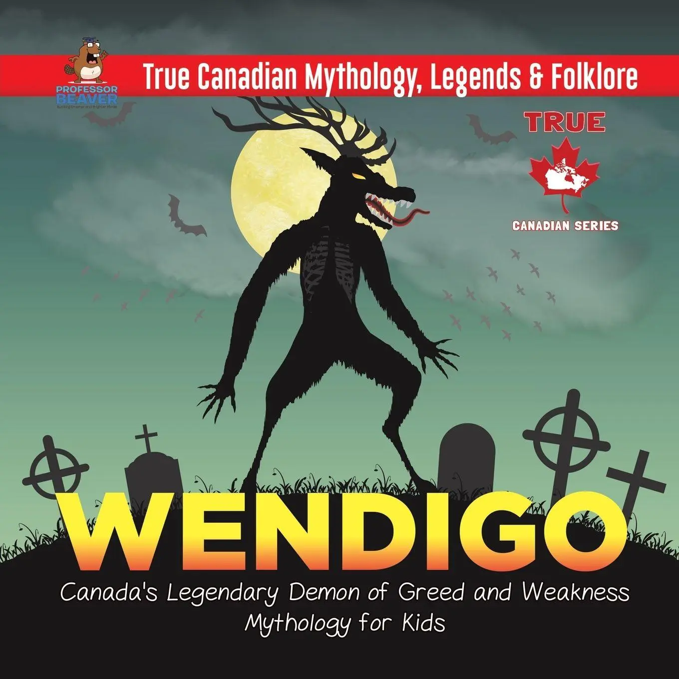 Cover: 9780228235620 | Wendigo - Canada's Legendary Demon of Greed and Weakness Mythology...