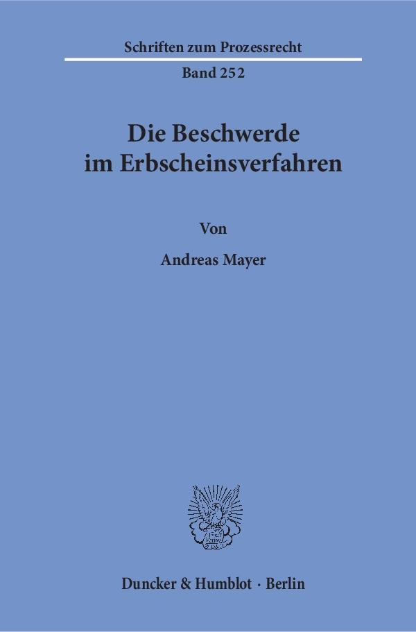 Cover: 9783428155620 | Die Beschwerde im Erbscheinsverfahren. | Andreas Mayer | Taschenbuch