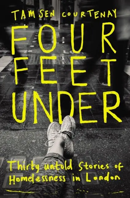 Cover: 9781783525720 | Four Feet Under | Untold stories of homelessness in London | Courtenay