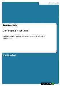 Cover: 9783640385720 | Die 'Regula Virginium' | Annegret Jahn | Taschenbuch | 20 S. | Deutsch