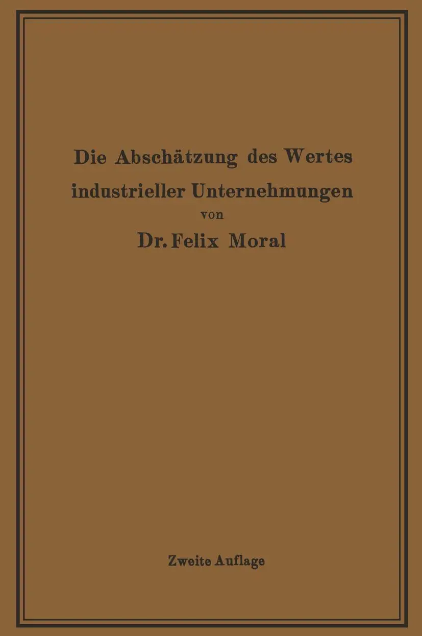 Cover: 9783642505720 | Die Abschätzung des Wertes industrieller Unternehmungen | Felix Moral