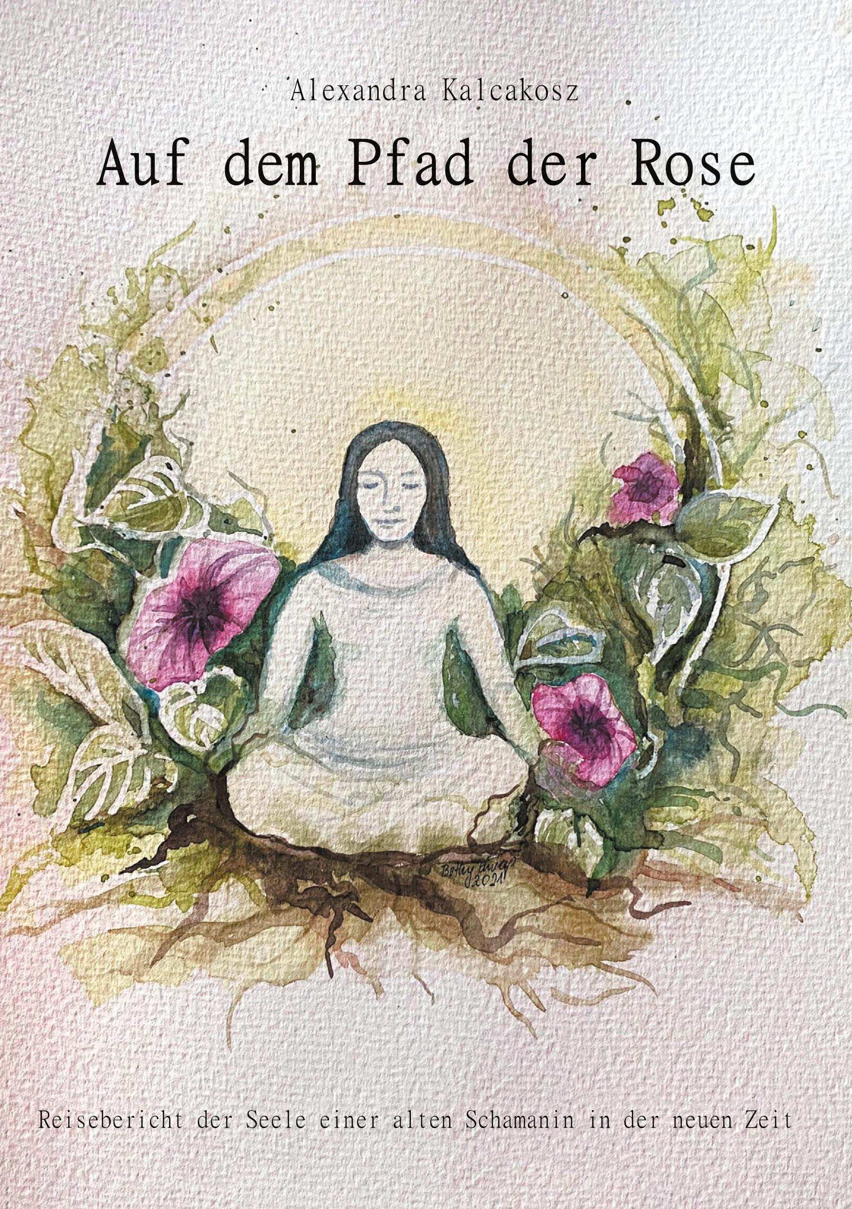 Cover: 9783754305720 | Auf dem Pfad der Rose | Alexandra Kalcakosz | Taschenbuch | Paperback