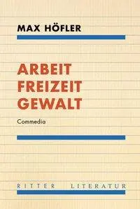 Arbeit Freizeit Gewalt