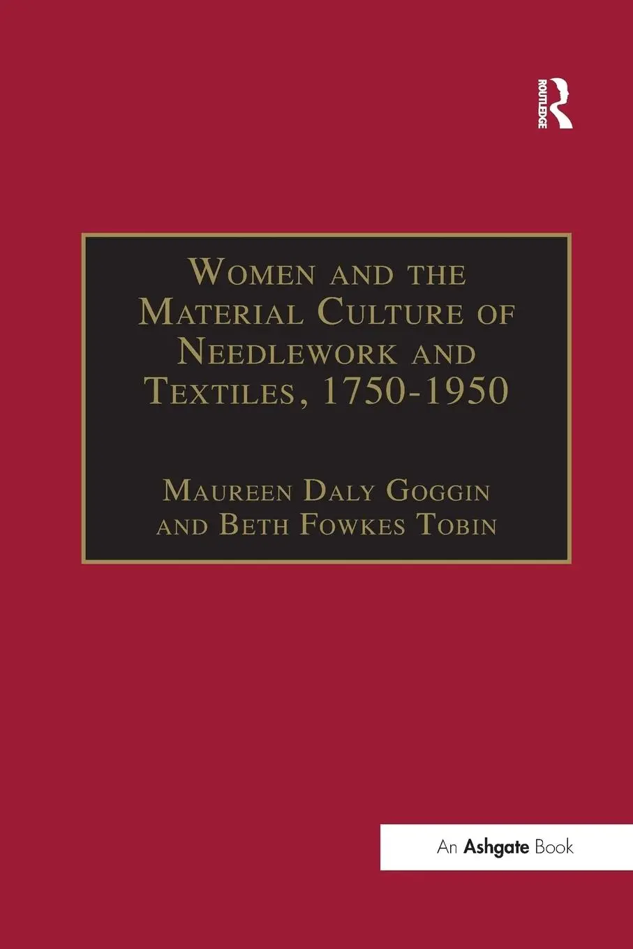 Cover: 9781138265820 | Women and the Material Culture of Needlework and Textiles, 1750-1950