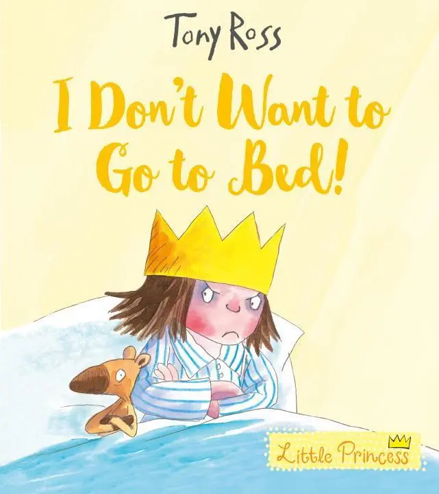 Cover: 9781783445820 | I Don't Want to Go to Bed! | Tony Ross | Taschenbuch | Little Princess