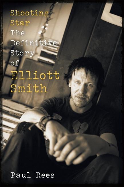Cover: 9781788705820 | Shooting Star | The Definitive Story of Elliott Smith | Paul Rees