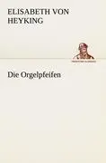 Cover: 9783842405820 | Die Orgelpfeifen | Elisabeth Von Heyking | Taschenbuch | 52 S. | 2012
