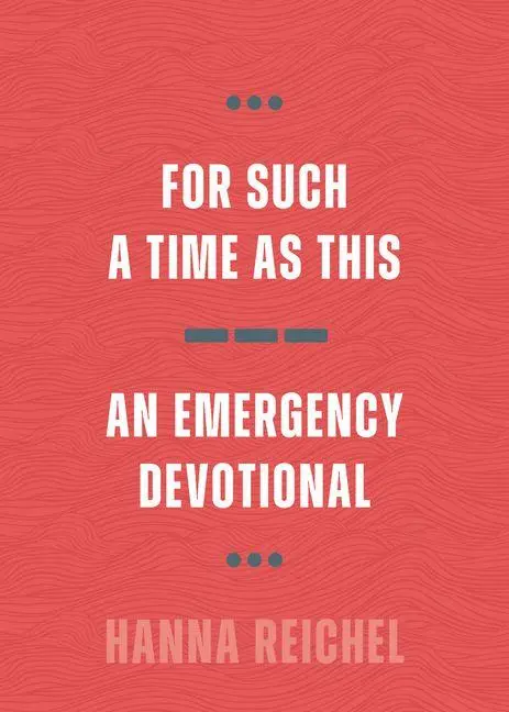 Cover: 9780802885920 | For Such A Time As This: An Emergency Devotional | Hanna Reichel