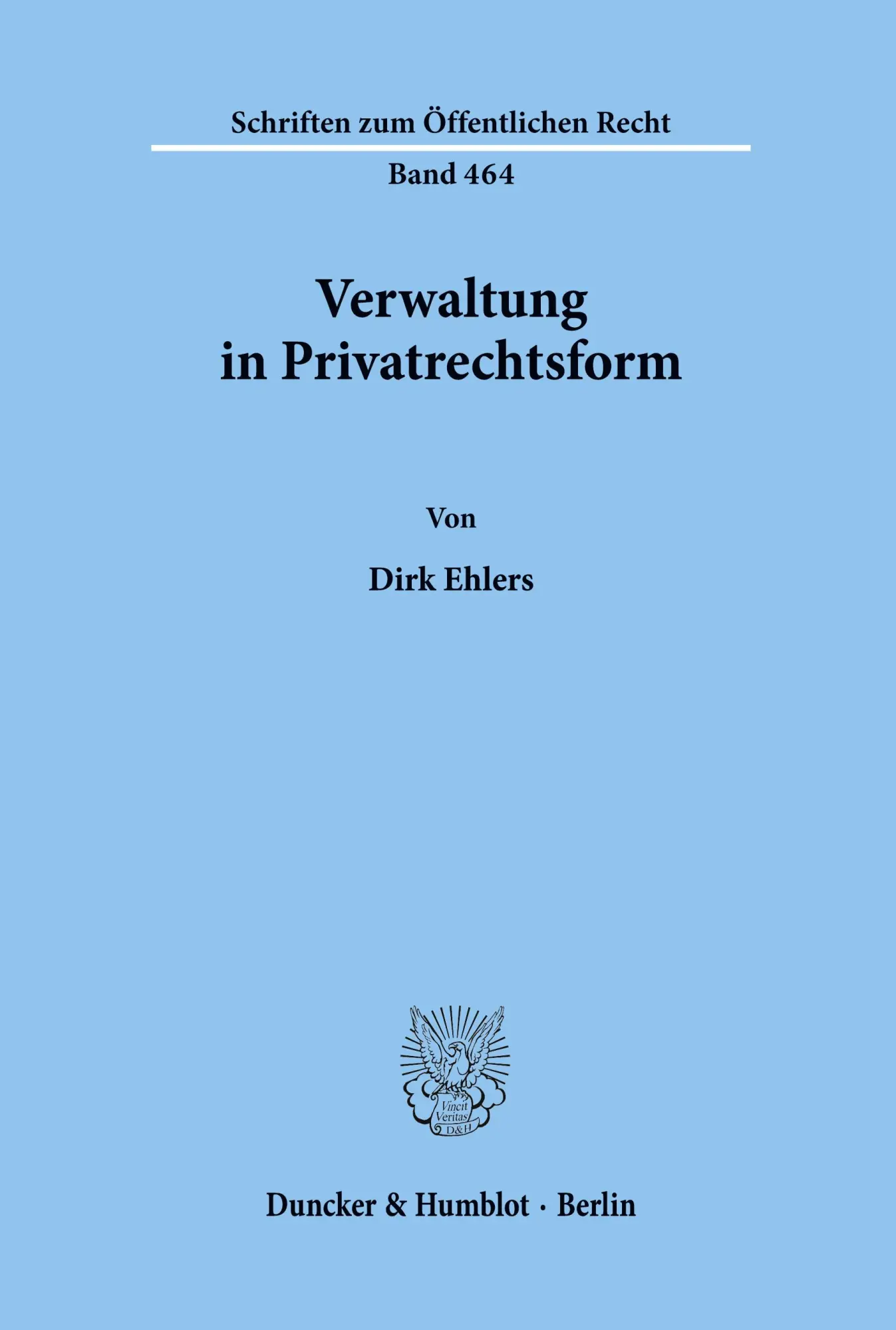 Cover: 9783428055920 | Verwaltung in Privatrechtsform. | Dirk Ehlers | Taschenbuch | XXVII