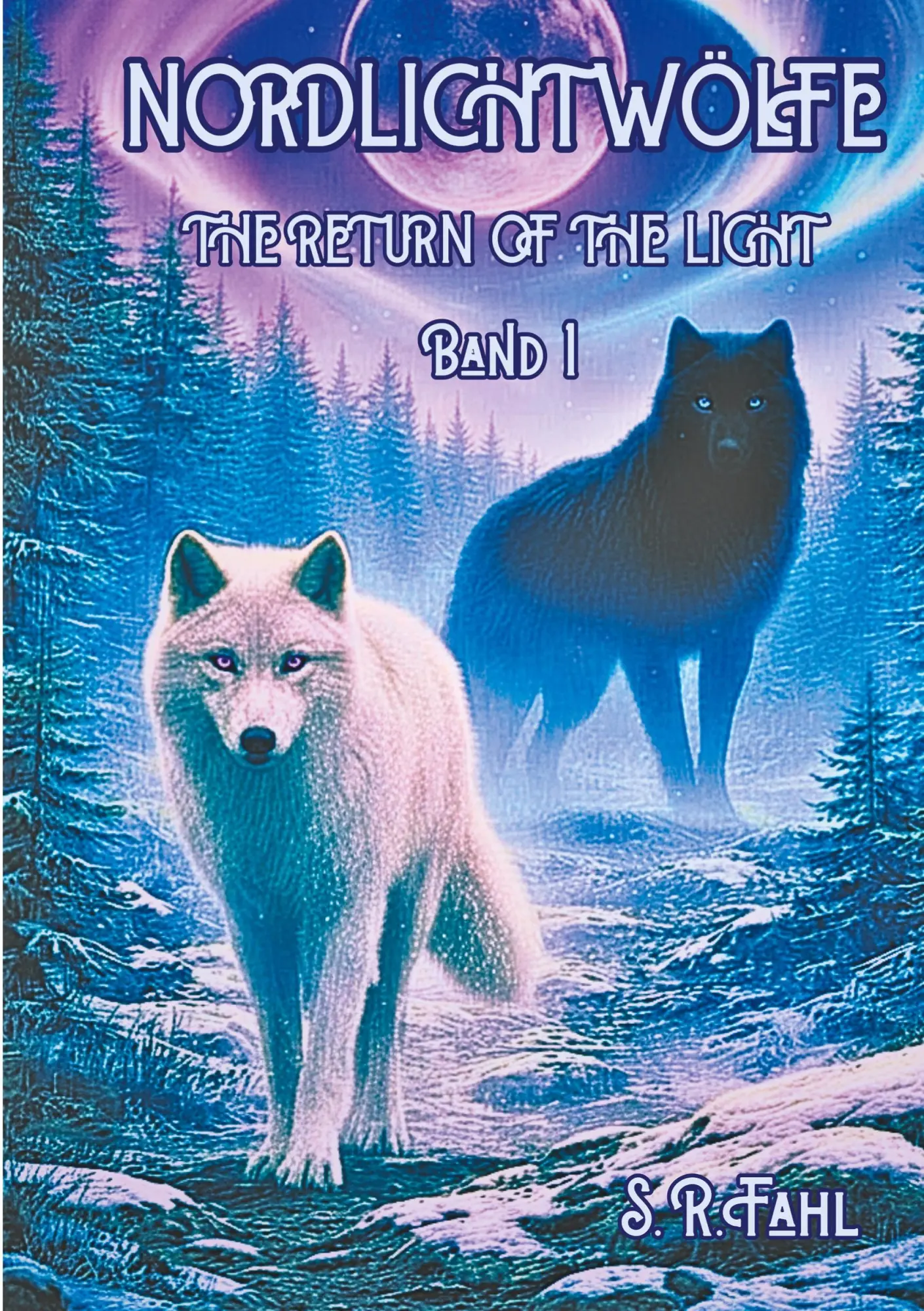 Cover: 9783819275920 | NORDLICHTWÖLFE | THE RETUTN OF THE LIGHT Band 1 | S. R. Fahl | Buch