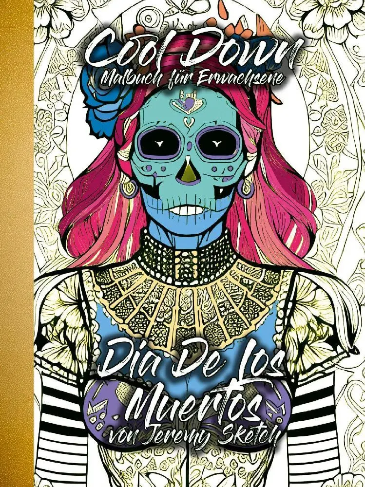 Cover: 9783946825920 | Cool Down Malbuch für Erwachsene: Dia De Los Muertos | Jeremy Sketch