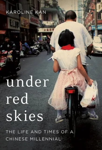 Cover: 9781787386020 | Under Red Skies | The Life and Times of a Chinese Millennial | Kan