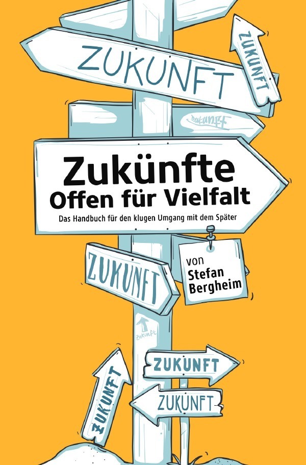 Cover: 9783753116020 | Zukünfte - Offen für Vielfalt | Stefan Bergheim | Taschenbuch | 200 S.