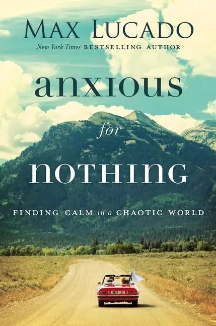 Cover: 9780718096120 | Anxious for Nothing | Finding Calm in a Chaotic World | Max Lucado