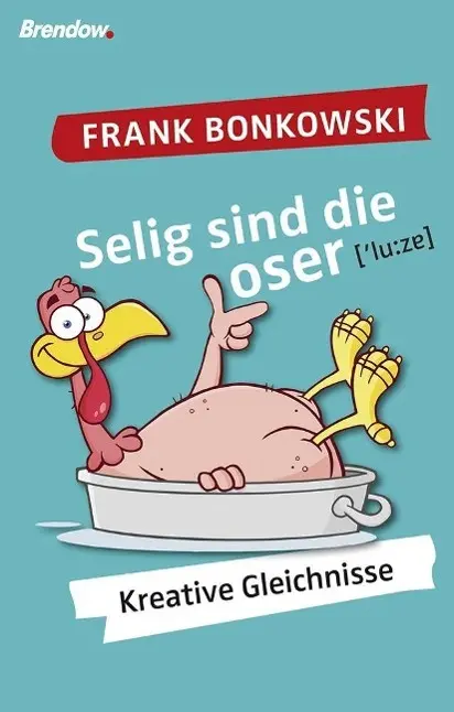 Cover: 9783865066220 | Selig sind die Loser! | Kreative Gleichnisse | Frank Bonkowski | Buch