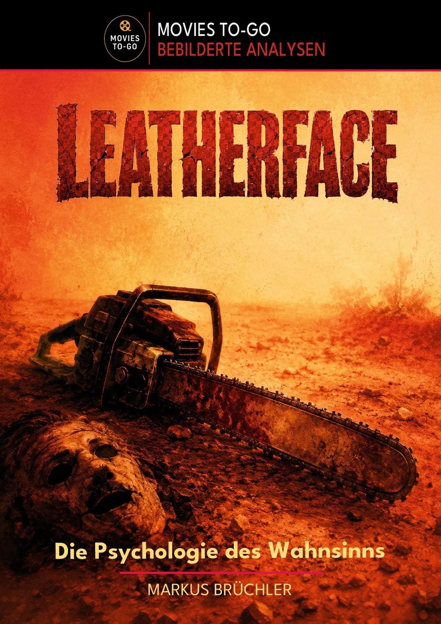 Cover: 9783985786220 | Leatherface: Die Psychologie des Wahnsinns (Movies To-Go) | Brüchler