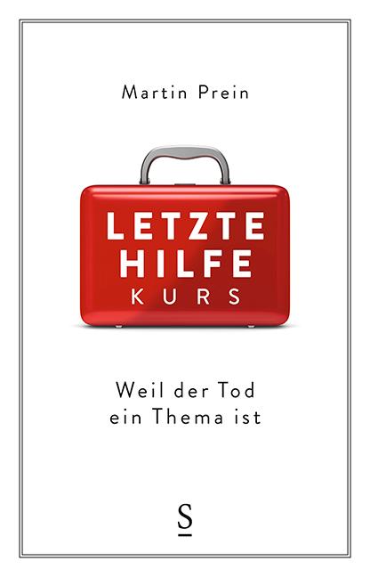 Cover: 9783222136320 | Letzte-Hilfe-Kurs | Weil der Tod ein Thema ist | Martin Prein | Buch