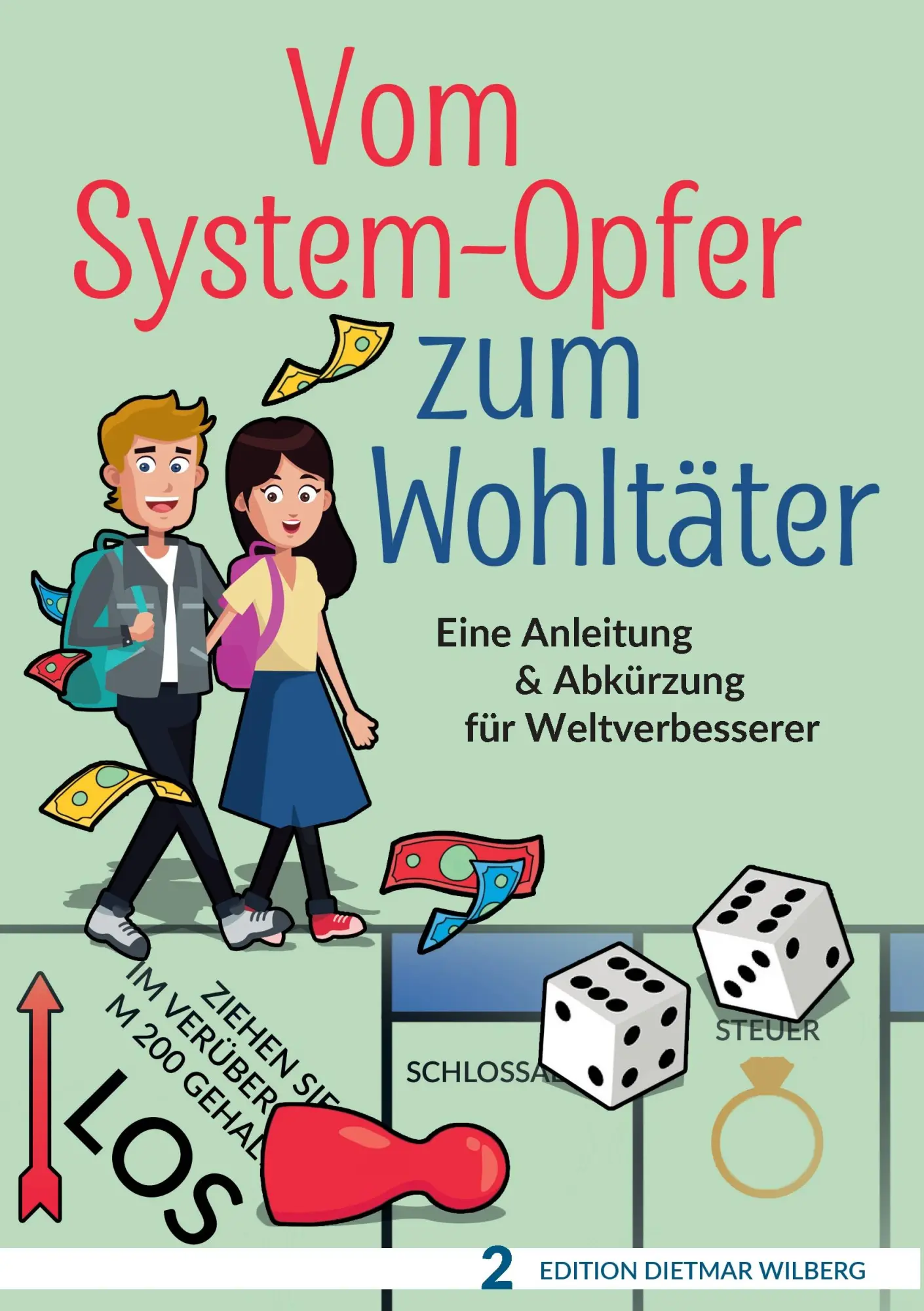 Cover: 9783744896320 | Vom System-Opfer zum Wohltäter | Dietmar Wilberg | Taschenbuch | 2017
