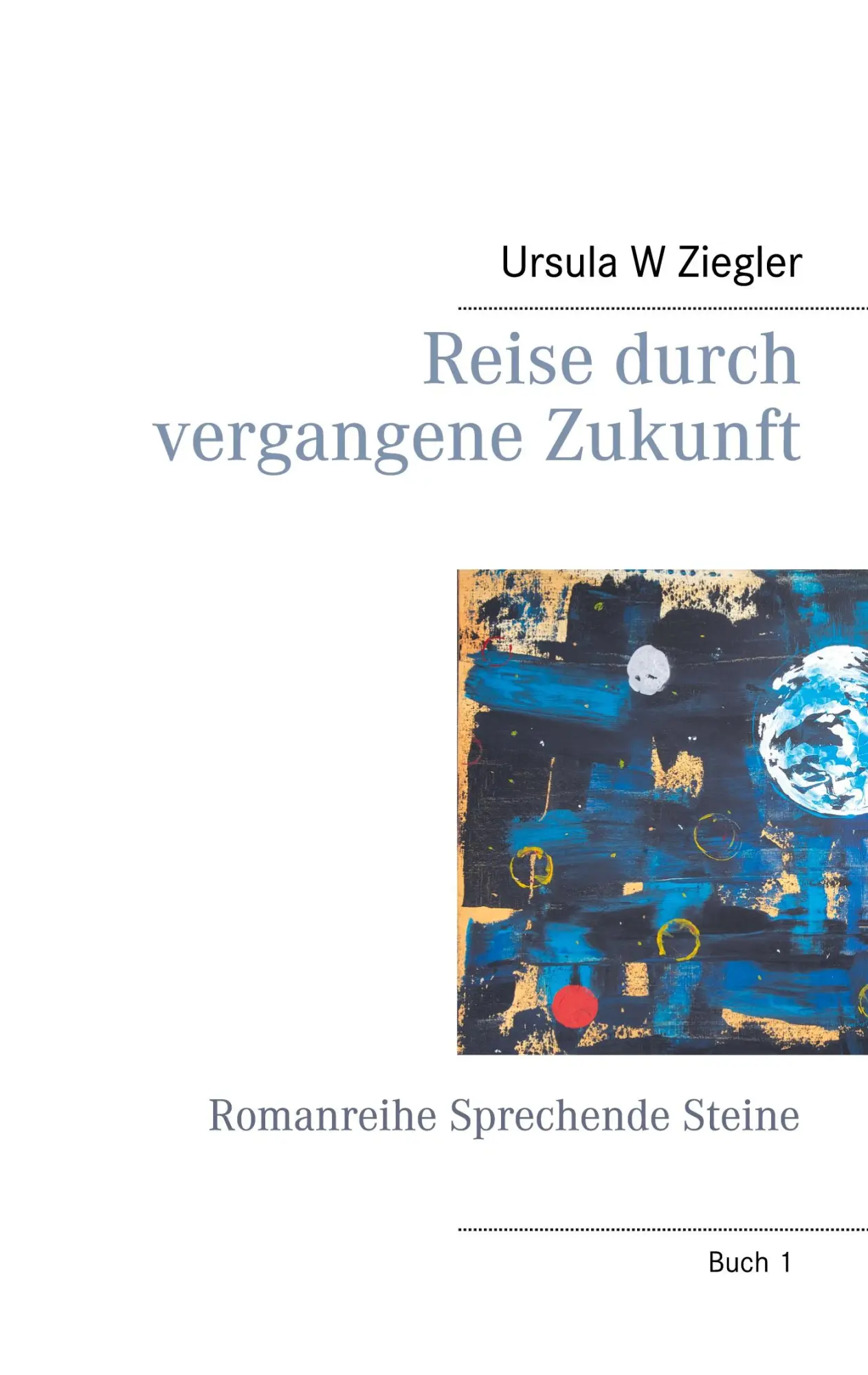 Cover: 9783750426320 | Reise durch vergangene Zukunft | Romanreihe Sprechende Steine | Buch