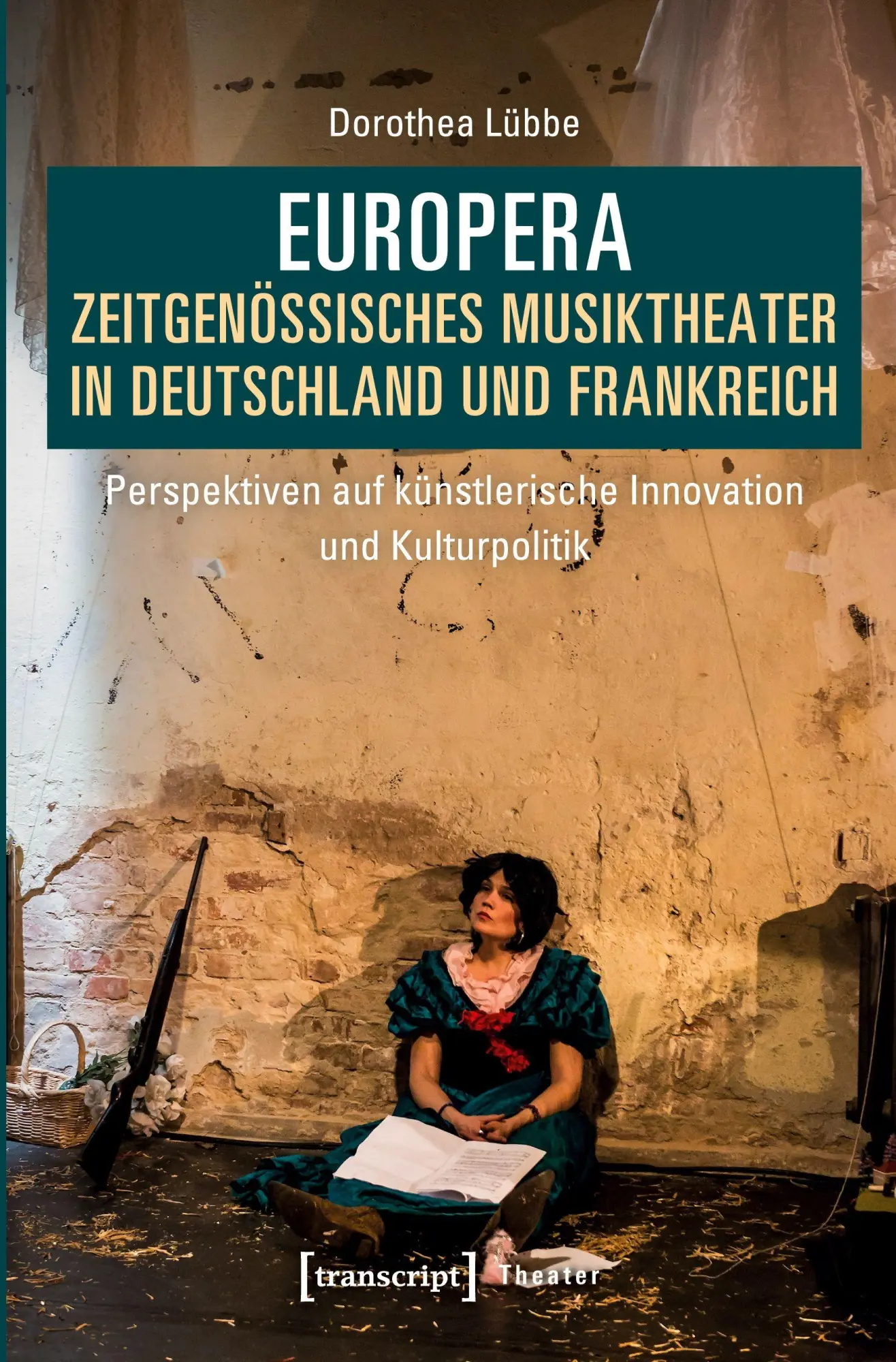 Europera. Zeitgenössisches Musiktheater in Deutschland und Frankreich